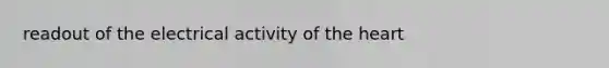 readout of the electrical activity of the heart