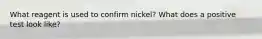 What reagent is used to confirm nickel? What does a positive test look like?