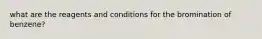 what are the reagents and conditions for the bromination of benzene?