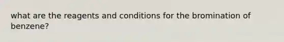 what are the reagents and conditions for the bromination of benzene?