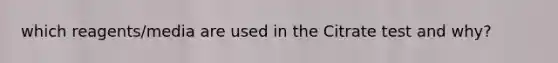 which reagents/media are used in the Citrate test and why?