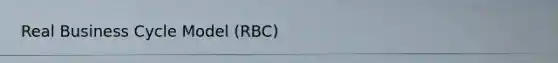 Real Business Cycle Model (RBC)