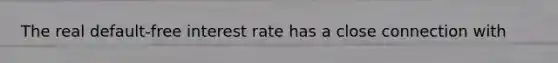 The real default-free interest rate has a close connection with