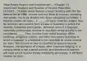 *Real Estate Finance and Investments*... *Chapter 11: Investment Analysis and Taxation of Income Properties [2/3/20]*... *A Note about Passive Losses* Starting with the Tax Reform Act of 1986, income and loss from all sources, including real estate, has to be divided into three categories as follows: 1. Passive income (or loss)... 2. _____ (or loss): Salaries, wages, fees for services, and income from a trade or business in which the investor materially participates. However, even if a taxpayer materially participates, income or loss from rental activity is not considered _____. Thus, income from rental housing, office buildings, shopping centers, and other real estate activities in which a taxpayer is a landlord is not classified as active income (or loss). This income or loss is classified as passive income. However, the operation of a hotel, other transient lodging, or a nursing home is not a rental activity, and therefore its owners will have active income if they materially participate. 3. Portfolio income (or loss)...