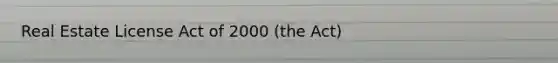 Real Estate License Act of 2000 (the Act)