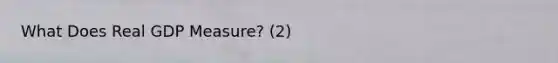 What Does Real GDP Measure? (2)