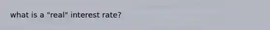 what is a "real" interest rate?