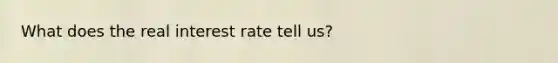 What does the real interest rate tell us?