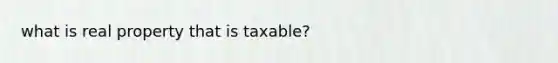 what is real property that is taxable?