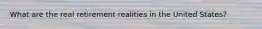 What are the real retirement realities in the United States?