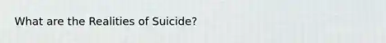 What are the Realities of Suicide?