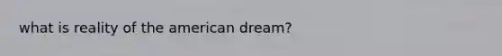 what is reality of the american dream?