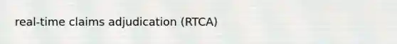 real-time claims adjudication (RTCA)