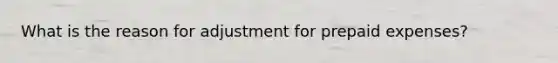 What is the reason for adjustment for prepaid expenses?