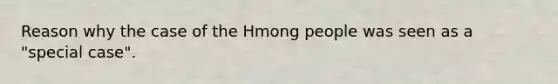 Reason why the case of the Hmong people was seen as a "special case".