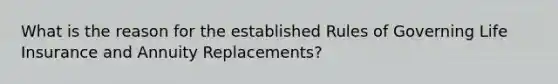 What is the reason for the established Rules of Governing Life Insurance and Annuity Replacements?