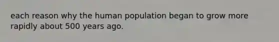 each reason why the human population began to grow more rapidly about 500 years ago.