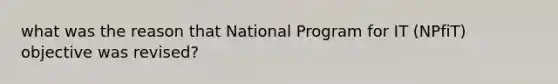 what was the reason that National Program for IT (NPfiT) objective was revised?