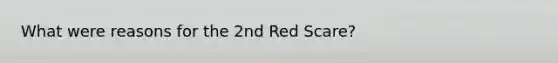 What were reasons for the 2nd Red Scare?