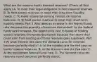 What are the reasons banks demand​ reserves? ​(Check all that apply.​) A. To meet their legal obligation to hold required reserves. B. To hold excess reserves to meet their​ long-term liquidity needs. C. To make money by earning interest on reserve balances. D. To hold excess reserves to meet their​ short-term liquidity needs. Part 2 Why does an increase in the federal funds rate decrease the quantity of reserves​ demanded? As the federal funds rate increases​, the opportunity cost to banks of holding excess reserves (increases/decreases) because the return they could earn from lending out those reserves goes (up/down). Part 3 At what interest rate does the demand curve for reserves become perfectly​ elastic? A. At the interest rate the Fed pays on​ banks' reserve balances. B. At the discount rate the Fed sets. C. At the equilibrium federal funds rate. D. The demand curve for reserves never becomes perfectly elastic.