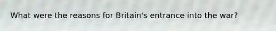 What were the reasons for Britain's entrance into the war?