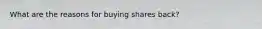 What are the reasons for buying shares back?