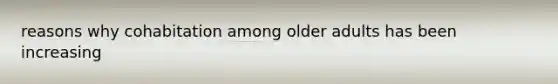 reasons why cohabitation among older adults has been increasing