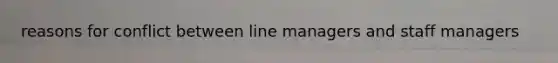 reasons for conflict between line managers and staff managers