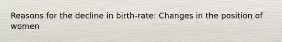 Reasons for the decline in birth-rate: Changes in the position of women