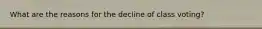What are the reasons for the decline of class voting?