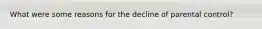 What were some reasons for the decline of parental control?