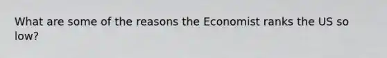 What are some of the reasons the Economist ranks the US so low?