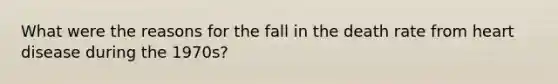 What were the reasons for the fall in the death rate from heart disease during the 1970s?