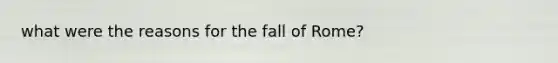 what were the reasons for the fall of Rome?