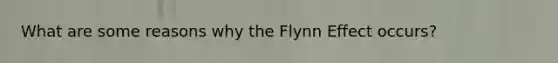 What are some reasons why the Flynn Effect occurs?