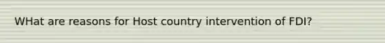 WHat are reasons for Host country intervention of FDI?