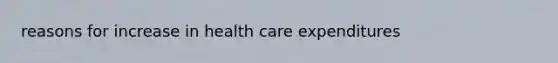 reasons for increase in health care expenditures