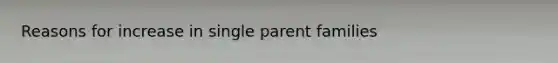 Reasons for increase in single parent families