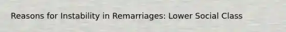 Reasons for Instability in Remarriages: Lower Social Class