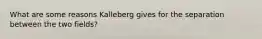 What are some reasons Kalleberg gives for the separation between the two fields?