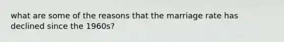 what are some of the reasons that the marriage rate has declined since the 1960s?