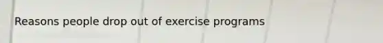 Reasons people drop out of exercise programs