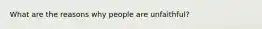 What are the reasons why people are unfaithful?