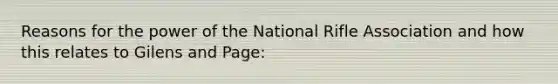 Reasons for the power of the National Rifle Association and how this relates to Gilens and Page: