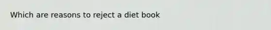 Which are reasons to reject a diet book