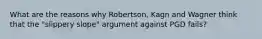 What are the reasons why Robertson, Kagn and Wagner think that the "slippery slope" argument against PGD fails?