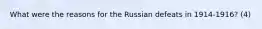 What were the reasons for the Russian defeats in 1914-1916? (4)