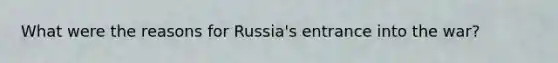 What were the reasons for Russia's entrance into the war?