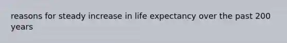 reasons for steady increase in life expectancy over the past 200 years