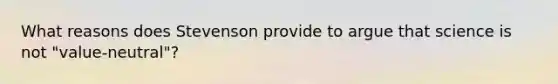 What reasons does Stevenson provide to argue that science is not "value-neutral"?